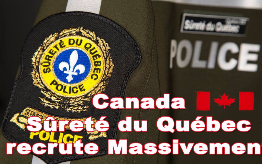 Grande Opportunite d'emploi à Canada Sûreté du Québec recrute Massivement 
